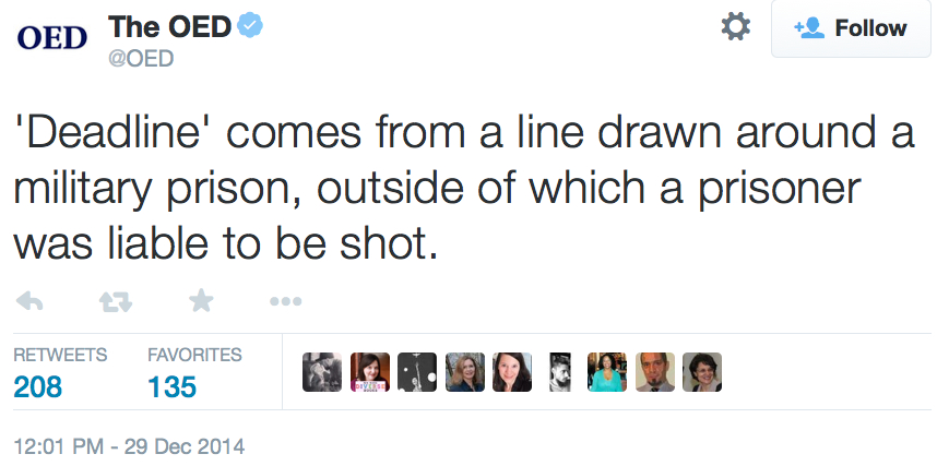 ''Deadline'' comes from a line drawn around a military prison, outside of which a prisoner was liable to be shot.